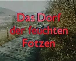 Das Dorf der feuchten Fotzen - full movie